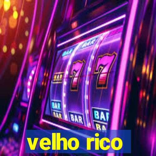 velho rico